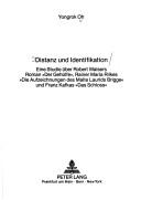 Cover of: Distanz und Identifikation: eine Studie über Robert Walsers Roman "Der Gehülfe," Rainer Maria Rilkes "Die Aufzeichungen des Malte Laurids Brigge" und Franz Kafkas "Das Schloss"