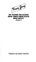 Cover of: Die Technik des Glücks ; Mehr Tempo! mehr Glück, mehr Macht!