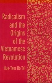 Cover of: Radicalism and the Origins of the Vietnamese Revolution by Hue-Tam Ho Tai
