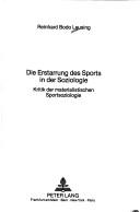Cover of: Die Erstarrung des Sports in der Soziologie: Kritik der materialistischen Sportsoziologie