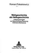 Cover of: Weltgeschichte als Heilsgeschichte: Untersuchungen zur Geschichtsauffassung Clemens Brentanos
