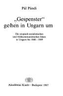 Cover of: "Gespenster" gehen in Ungarn um: die utopisch-sozialistischen und frühkommunistischen Ideen in Ungarn bis 1848-1849