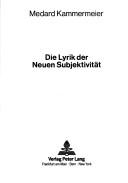 Cover of: Die Lyrik der neuen Subjektivität by Medard Kammermeier, Medard Kammermeier