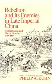 Rebellion and its enemies in late imperial China by Philip A. Kuhn