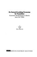 Cover of: An inward-looking economy in transition: economic development in Burma since the 1960s