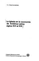 Cover of: La Iglesia en la economía de América Latina, siglos XVI al XIX