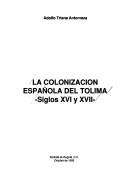 La colonización española del Tolima by Adolfo Triana Antorveza