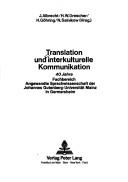 Cover of: Translation und interkulturelle Kommunikation: 40 Jahre Fachbereich Angewandte Sprachwissenschaft der Johannes Gutenberg-Universität Mainz in Germersheim