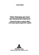 Cover of: Peter Altenberg als Autor der literarischen Kleinform: Untersuchungen zu seinem Werk unter gattungstypologischem Aspekt