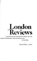 Cover of: London reviews by edited by Nicholas Spice ; with an introductory essay by Karl Miller.