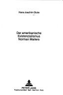 Cover of: Der amerikanische Existenzialismus Norman Mailers by Hans Joachim Stute