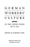 Cover of: German workers' culture in the United States, 1850 to 1920