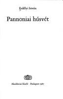 Cover of: Pannoniai húsvét by Erdélyi, István.