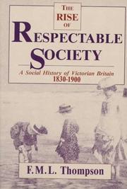 Cover of: The rise of respectable society: a social history of Victorian Britain, 1830-1900