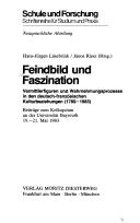 Cover of: Feindbild und Faszination: Vermittlerfiguren und Wahrnehmungsprozesse in den deutsch-französischen Kulturbeziehungen (1789-1983) : Beiträge zum Kolloquium an der Universität Bayreuth, 19.-21. Mai 1983