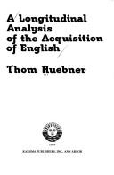 Cover of: A longitudinal analysis of the acquisition of English