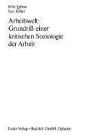 Cover of: Arbeitswelt, Grundriss einer kritischen Soziologie der Arbeit