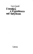 Cover of: L' erotico e il grottesco nel Satyricon by Luca Canali