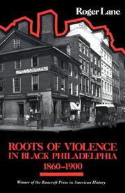 Cover of: Roots of Violence in Black Philadelphia, 1860-1900