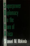 Cover of: Superpower diplomacy in the Horn of Africa by Sam Makinda