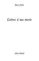 Cover of: Lettres à ma morte by Henri Pollès