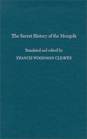 Cover of: The secret history of the Mongols by for the first time done into English out of the original tongue and provided with an exegetical commentary by Francis Woodman Cleaves.