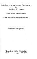 Cover of: Agriculture, irrigation, and horticulture in ancient Sri Lanka: from earliest times to 1186 A.D. : a study based on the Pāli vaṃsa literature of Sri Lanka