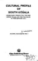 Cover of: Cultural profile of south Kōśala: from early period till the rise of the Nāgas and the Chauhans in 14th century A.D.