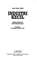 Cover of: Industri kecil: sebuah tinjauan dan perbandingan