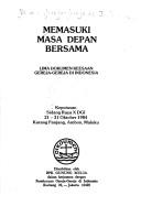 Cover of: Memasuki masa depan bersama: Lima dokumen keesaan gereja-gereja di Indonesia  by Dewan Gereja-Gereja di Indonesia.
