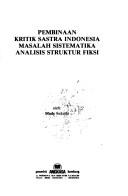 Cover of: Pembinaan kritik sastra Indonesia: masalah sistematika, analisis struktur fiksi