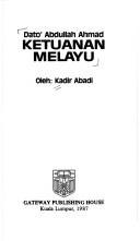 Cover of: Datoʼ Abdullah Ahmad, ketuanan Melayu by oleh Kadir Abadi.