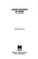 Cover of: Caste politics in India: a case study