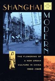 Cover of: Shanghai modern: the flowering of a new urban culture in China, 1930-1945