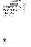 Cover of: Indonesia in the wake of Islam, 1965-1985