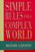 Cover of: Simple rules for a complex world