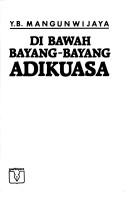Cover of: Di bawah bayang-bayang adikuasa by Y. B. Mangunwijaya