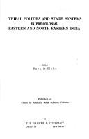 Cover of: Tribal polities and state systems in pre-colonial eastern and north eastern India by editor, Surajit Sinha.
