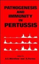 Cover of: Pathogenesis and immunity in pertussis by edited by Alastair C. Wardlaw and Roger Parton.
