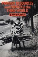 Primary resources and energy in the third world by John Soussan