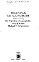 Cover of: Westphal's "Die Agoraphobie" with commentary by Carl Friedrich Otto Westphal