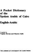 Cover of: A pocket dictionary of the spoken Arabic of Cairo: English-Arabic
