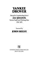 Cover of: Yankee drover: being the unpretending life of Asa Sheldon, farmer, trader, and working man, 1788-1870