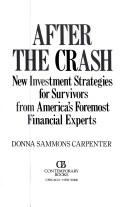 Cover of: After the crash: new investment strategies for survivors from America's foremost financial experts