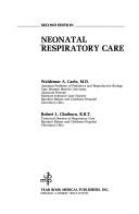 Cover of: Neonatal respiratory care by [edited by] Waldemar A. Carlo, Robert L. Chatburn.