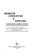 Cover of: Medicine, literature & eponyms: an encyclopedia of medical eponyms derived from literary characters