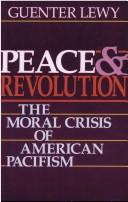 Cover of: Peace & revolution: the moral crisis of American pacifism