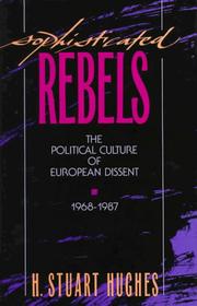Cover of: Sophisticated rebels: the political culture of European dissent, 1968-1987