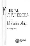 Cover of: Ethical challenges in librarianship
