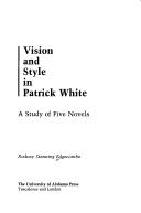 Cover of: Vision and style in Patrick White: a study of five novels